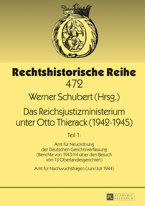 Das Reichsjustizministerium unter Otto Thierack (1942–1945) von Schubert,  Werner