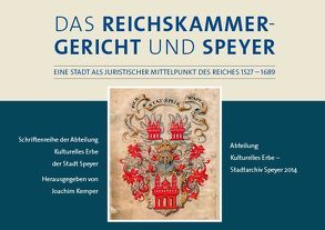 Das Reichskammergericht und Speyer von Kemper,  Joachim, Preißler,  Matthias