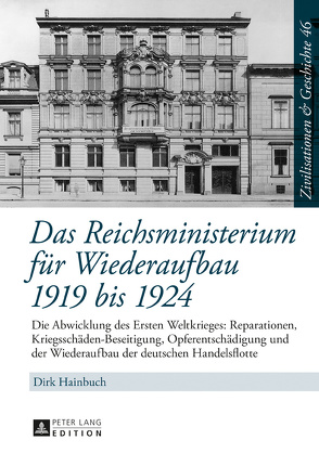 Das Reichsministerium für Wiederaufbau 1919 bis 1924 von Hainbuch,  Dirk
