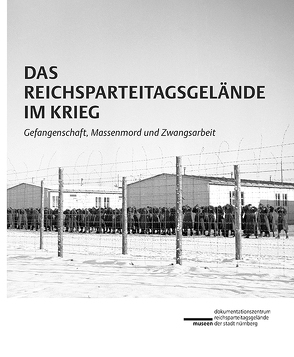 Das Reichsparteitagsgelände im Krieg von Leßau,  Hanne