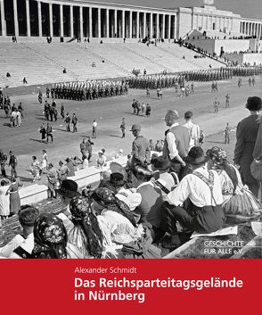 Das Reichsparteitagsgelände in Nürnberg von Schmidt,  Alexander