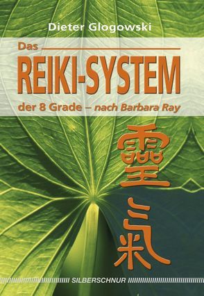 Das Reiki System der 8 Grade von Glogowski,  Dieter