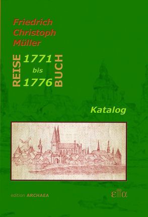 Das Reise-Buch des Friedrich Christoph Müller 1771-1776 von Krause,  Elmar-Björn