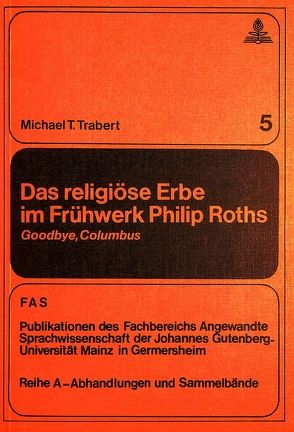 Das religiöse Erbe im Frühwerk Philip Roths von Trabert,  Michael