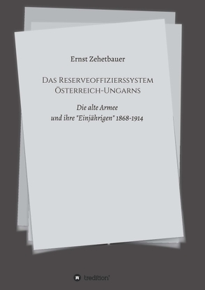 Das Reserveoffizierssystem Österreich-Ungarns von Zehetbauer,  Ernst