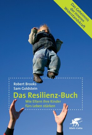 Das Resilienz-Buch von Brooks,  Robert, Friederichs,  Edgar, Frieerichs,  Edgar, Goldstein,  Sam, Stopfel,  Ulrike