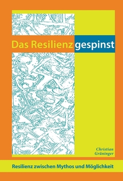Das Resilienzgespinst von Grüninger,  Christian