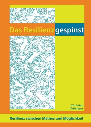 Das Resilienzgespinst von Grüninger,  Christian