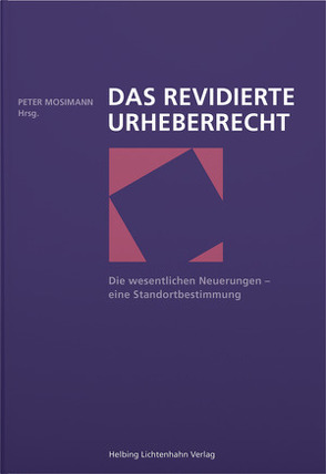 Das revidierte Urheberrecht von Burnens,  Thierry, Gasser,  Christoph, Isler,  Michael, Mosimann,  Peter, Ruckstuhl,  Niklaus, Uhlig,  Kai-Peter, Vasella,  David