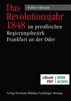 Das Revolutionsjahr 1848 im preußischen Regierungsbezirk Frankfurt von Klemm,  Volker
