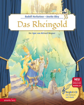 Das Rheingold (Das musikalische Bilderbuch mit CD und zum Streamen) von Bley,  Anette, Herfurtner,  Rudolf