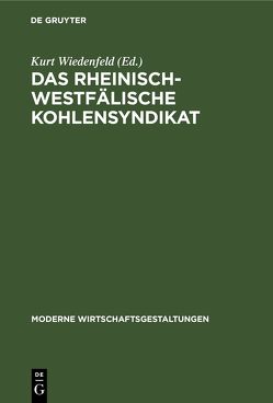 Das Rheinisch-Westfälische Kohlensyndikat von Wiedenfeld,  Kurt
