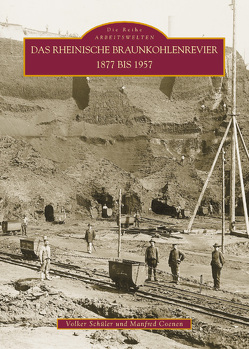 Das rheinische Braunkohlenrevier 1877 bis 1957 von Coenen,  Manfred, Schüler,  Volker