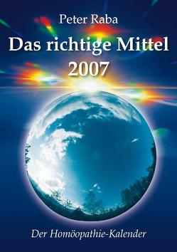 Das richtige Mittel 2007 von Raba,  Peter