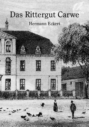 Das Rittergut Carwe von Eckert,  Hermann