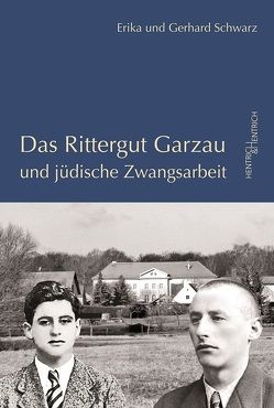 Das Rittergut Garzau und jüdische Zwangsarbeit von Schwarz,  Erika, Schwarz,  Gerhard, Simon,  Hermann