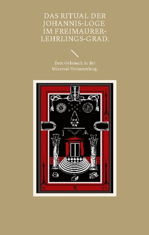 Das Ritual der Johannis-Loge im Freimaurer-Lehrlings-Grad. von Rosenstein,  Cornelius