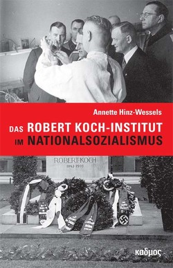 Das Robert Koch-Institut im Nationalsozialismus von Annette,  Hinz-Wessels