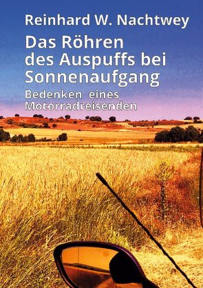Das Röhren des Auspuffs bei Sonnenaufgang von Nachtwey,  Reinhard W.