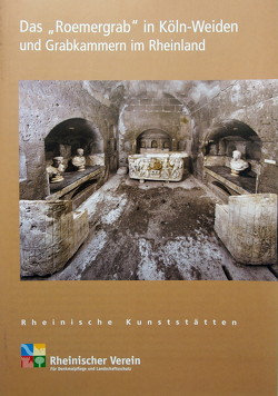 Das „Roemergrab“ in Köln-Weiden und Grabkammern im Rheinland von Noelke,  Peter, Wiemer,  Karl Peter