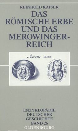 Das römische Erbe und das Merowingerreich von Kaiser,  Reinhold