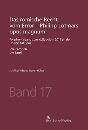Das römische Recht vom Error – Philipp Lotmars opus magnum von Fargnoli,  Iole, Fasel,  Urs