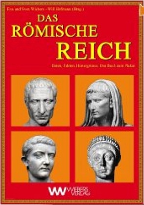 Das Römische Reich von Hofmann,  Will, Weimann,  Jane, Wiebers,  Eva, Wiebers,  Sven