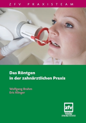 Das Röntgen in der Zahnärztlichen Praxis von Brahm,  Wolfgang, Klinger,  Eric