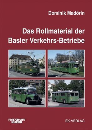 Das Rollmaterial der Basler Verkehrs-Betriebe 1895-2002 von Madörin,  Dominik