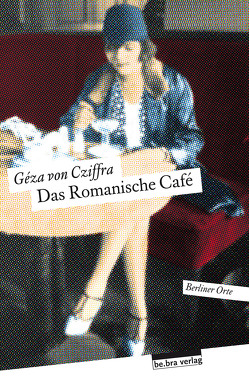 Das Romanische Café von von Cziffra,  Géza