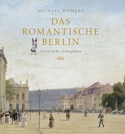 Das romantische Berlin von Bienert,  Michael