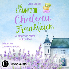 Das romantische Château in Frankreich – Aufregende Zeiten in Courléon von Bonnett,  Claire, Dorenkamp,  Corinna