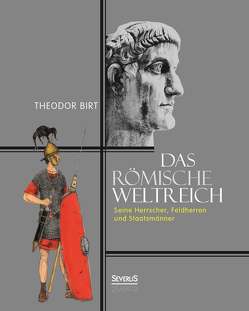 Das Römische Weltreich: Seine Herrscher, Feldherren und Staatsmänner von Birt,  Theodor