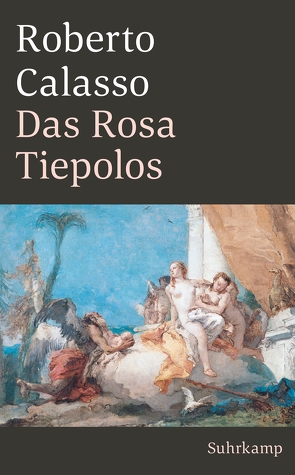 Das Rosa Tiepolos von Calasso,  Roberto, Klein,  Reimar