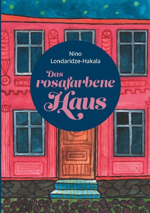 Das rosafarbene Haus von Londaridze-Hakala,  Nino