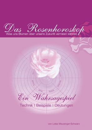 Das Rosenhoroskop. Ein Wahrsagespiel von Mausinger-Schwarz,  Lotte