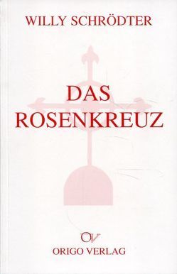 Das Rosenkreuz von Schrödter,  Willy