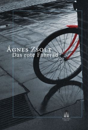 Das rote Fahrrad von Kemeny,  Zoltan, Muranyi,  Gabor, Zeltner,  Ernö, Zsolt,  Agnes