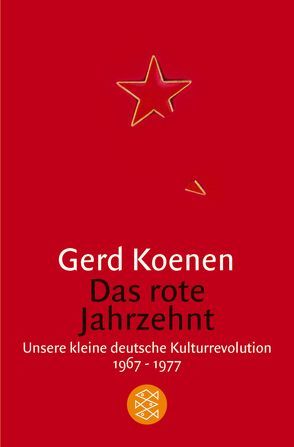 Das rote Jahrzehnt von Koenen,  Gerd