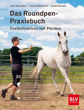 Das Roundpen-Praxisbuch – Freiheitsarbeit mit Pferden von Weinzierl,  Uwe