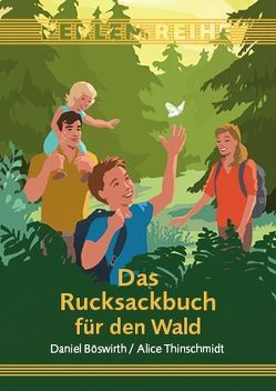 Das Rucksackbuch für den Wald von Böswirth,  Daniel, Thinschmidt,  Alice