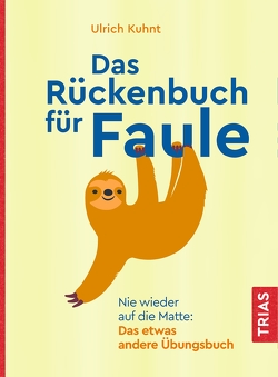 Das Rückenbuch für Faule von Kuhnt,  Ulrich