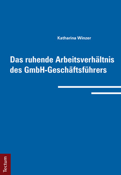 Das ruhende Arbeitsverhältnis des GmbH-Geschäftsführers von Winzer,  Katharina