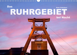 Das Ruhrgebiet bei Nacht (Wandkalender 2023 DIN A3 quer) von Schickert,  Peter