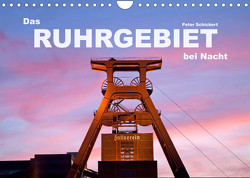 Das Ruhrgebiet bei Nacht (Wandkalender 2023 DIN A4 quer) von Schickert,  Peter