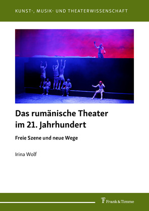 Das rumänische Theater im 21. Jahrhundert von Wolf,  Irina