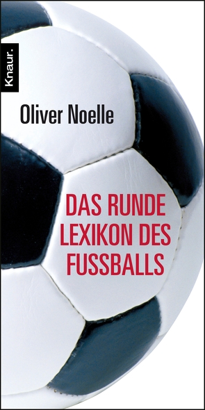 Das runde Lexikon des Fußballs von Noelle,  Oliver