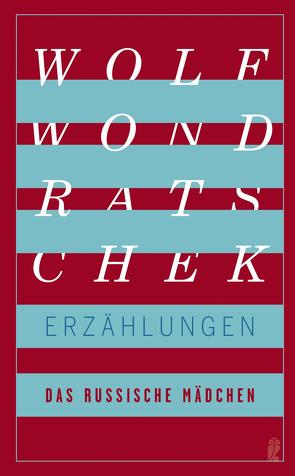 Das russische Mädchen und andere Erzählungen von Wondratschek,  Wolf