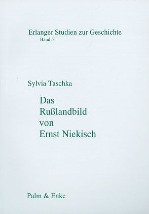 Das Russlandbild von Ernst Niekisch von Taschka,  Sylvia