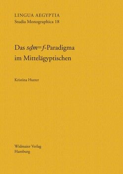 Das sḏm=f-Paradigma im Mittelägyptischen von Hutter,  Kristina